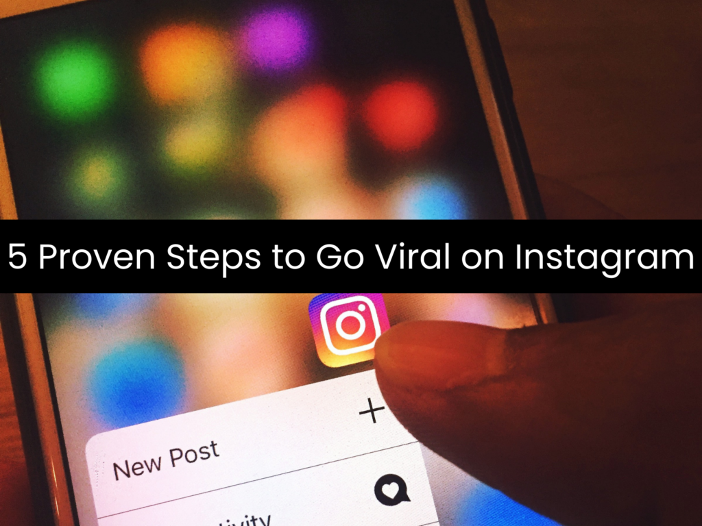 5 Proven Steps to Go Viral on Instagram